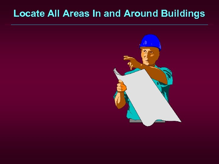 Locate All Areas In and Around Buildings 
