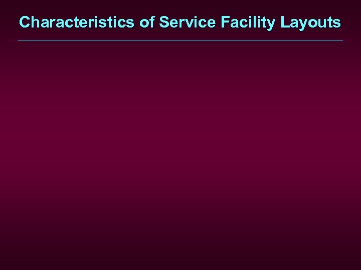 Characteristics of Service Facility Layouts 