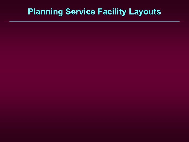 Planning Service Facility Layouts 