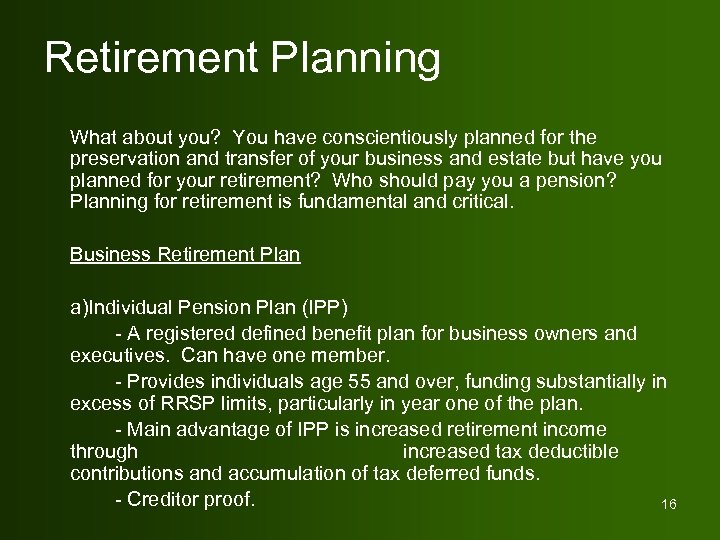 Retirement Planning What about you? You have conscientiously planned for the preservation and transfer