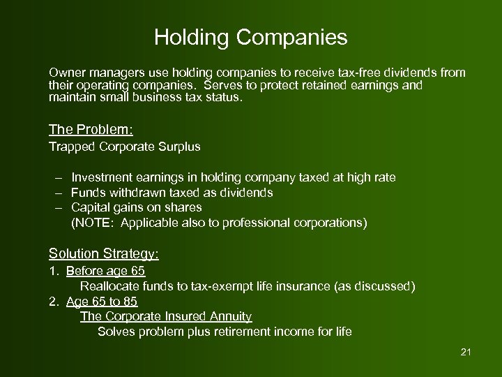 Holding Companies Owner managers use holding companies to receive tax-free dividends from their operating