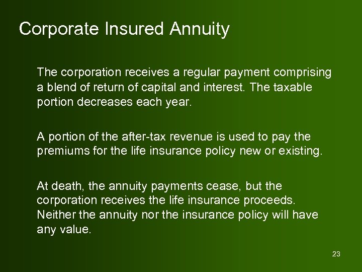 Corporate Insured Annuity The corporation receives a regular payment comprising a blend of return