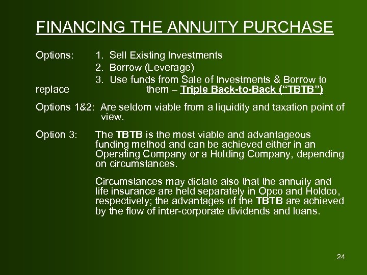 FINANCING THE ANNUITY PURCHASE Options: replace 1. Sell Existing Investments 2. Borrow (Leverage) 3.