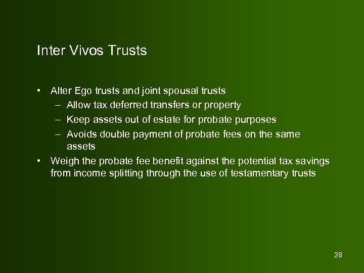 Inter Vivos Trusts • Alter Ego trusts and joint spousal trusts – Allow tax