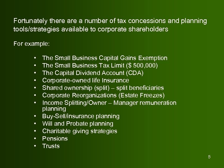 Fortunately there a number of tax concessions and planning tools/strategies available to corporate shareholders