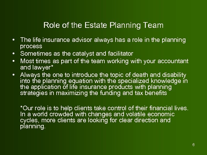Role of the Estate Planning Team • The life insurance advisor always has a