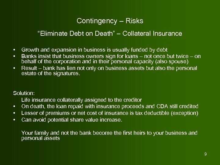 Contingency – Risks “Eliminate Debt on Death” – Collateral Insurance • • • Growth