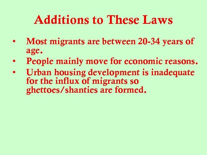 Additions to These Laws • • • Most migrants are between 20 -34 years