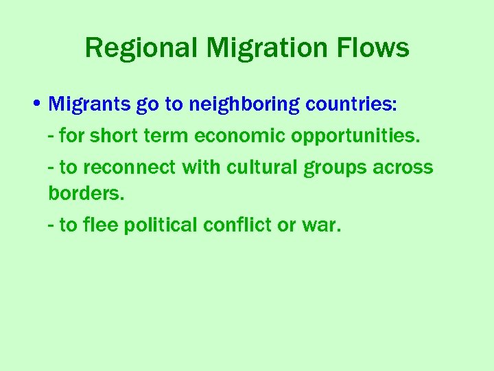 Regional Migration Flows • Migrants go to neighboring countries: - for short term economic