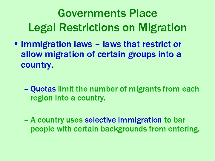Governments Place Legal Restrictions on Migration • Immigration laws – laws that restrict or