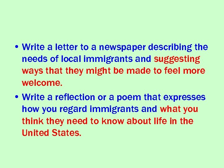  • Write a letter to a newspaper describing the needs of local immigrants