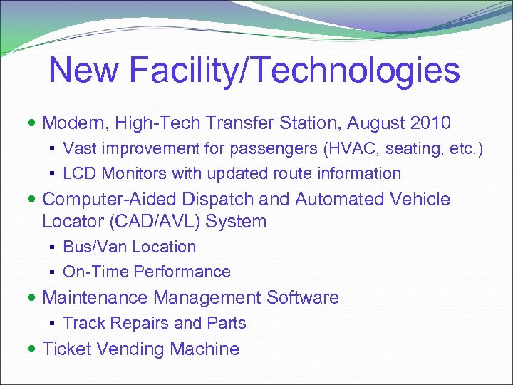 New Facility/Technologies Modern, High-Tech Transfer Station, August 2010 § Vast improvement for passengers (HVAC,