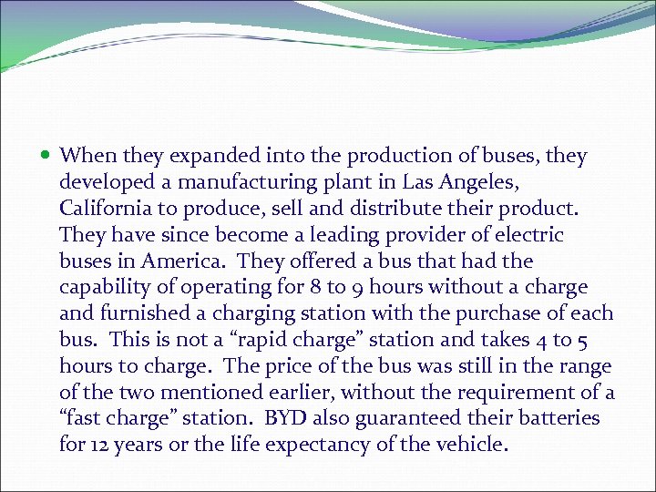  When they expanded into the production of buses, they developed a manufacturing plant