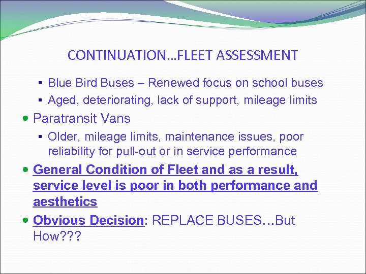 CONTINUATION…FLEET ASSESSMENT § Blue Bird Buses – Renewed focus on school buses § Aged,