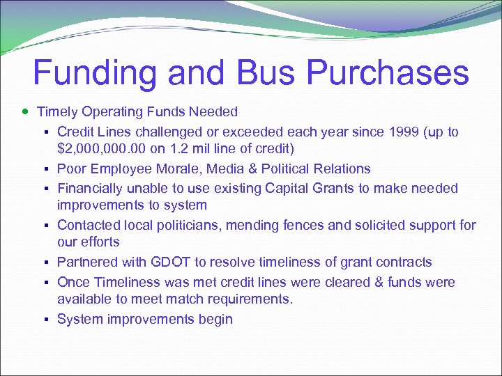 Funding and Bus Purchases Timely Operating Funds Needed § Credit Lines challenged or exceeded