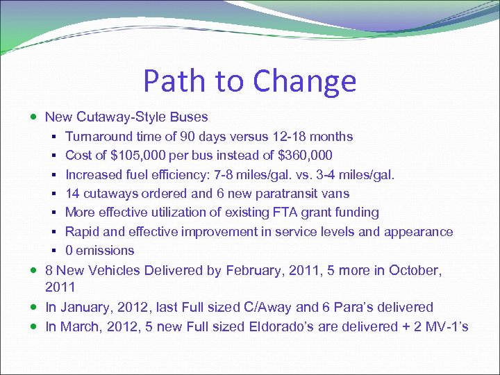 Path to Change New Cutaway-Style Buses § Turnaround time of 90 days versus 12