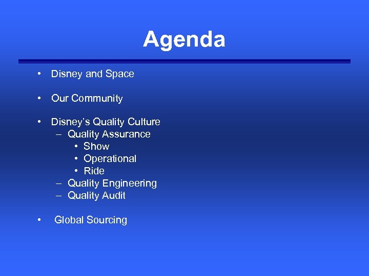 Agenda • Disney and Space • Our Community • Disney’s Quality Culture – Quality