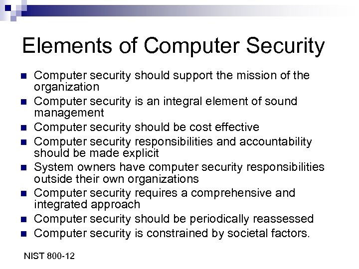 Elements of Computer Security n n n n Computer security should support the mission