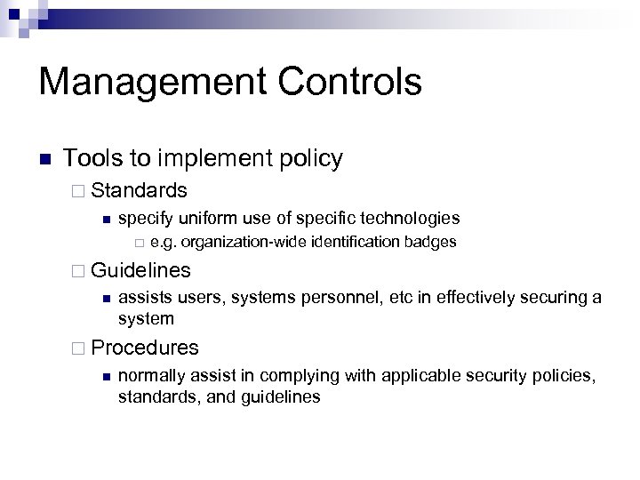 Management Controls n Tools to implement policy ¨ Standards n specify uniform use of