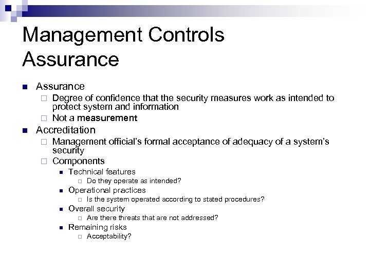 Management Controls Assurance n Assurance Degree of confidence that the security measures work as