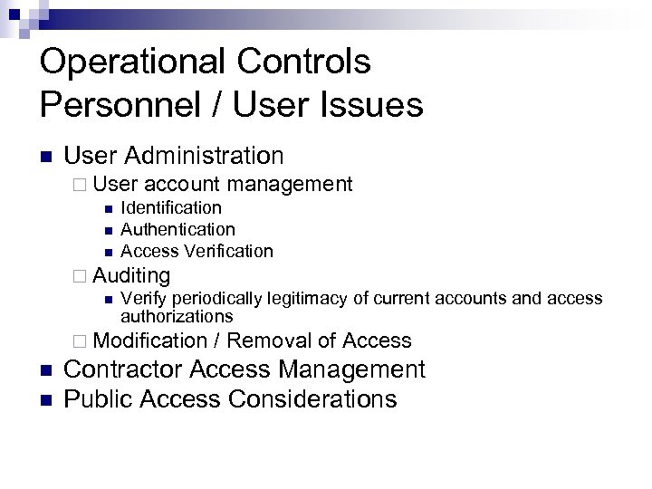 Operational Controls Personnel / User Issues n User Administration ¨ User account management n