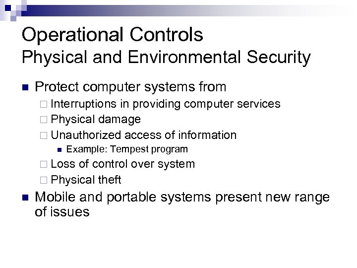 Operational Controls Physical and Environmental Security n Protect computer systems from ¨ Interruptions in