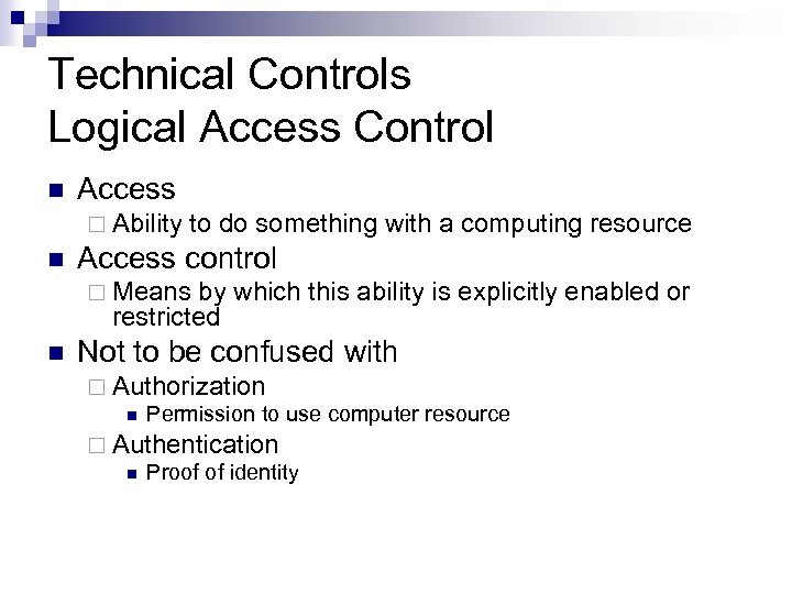 Technical Controls Logical Access Control n Access ¨ Ability n to do something with