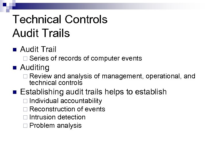 Technical Controls Audit Trails n Audit Trail ¨ Series n of records of computer