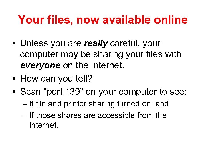 Your files, now available online • Unless you are really careful, your computer may