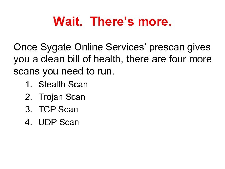 Wait. There’s more. Once Sygate Online Services’ prescan gives you a clean bill of