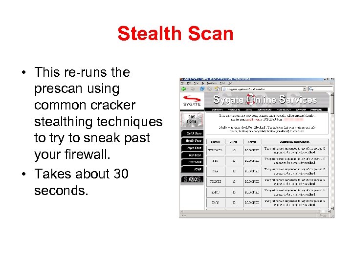 Stealth Scan • This re-runs the prescan using common cracker stealthing techniques to try