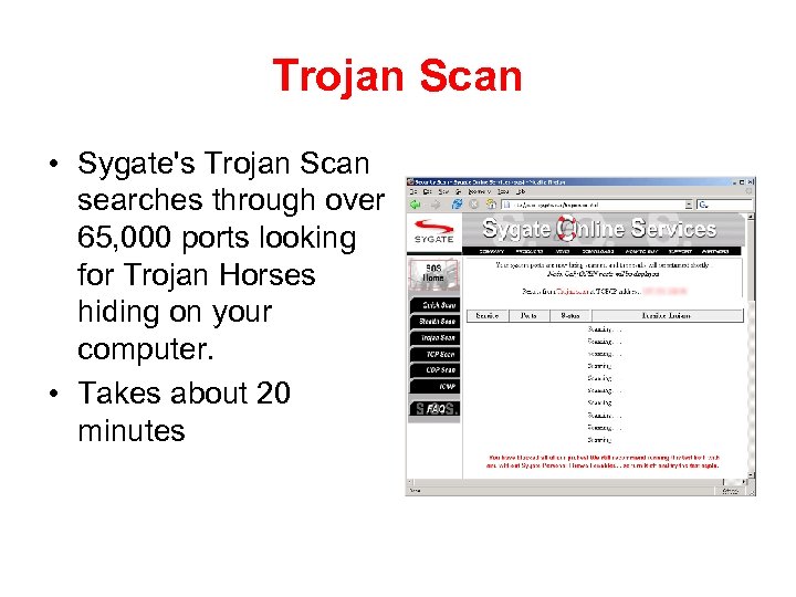 Trojan Scan • Sygate's Trojan Scan searches through over 65, 000 ports looking for