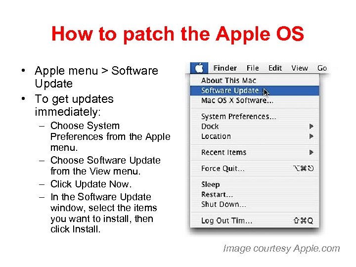 How to patch the Apple OS • Apple menu > Software Update • To