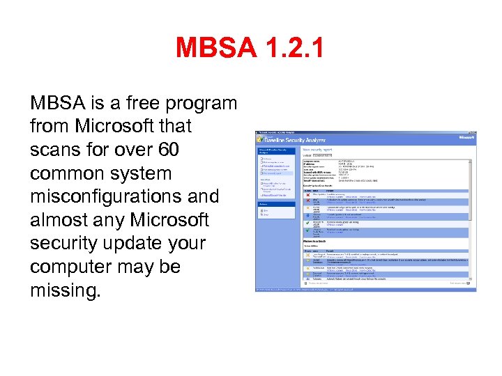 MBSA 1. 2. 1 MBSA is a free program from Microsoft that scans for