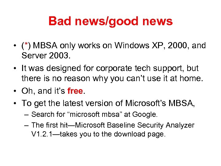 Bad news/good news • (*) MBSA only works on Windows XP, 2000, and Server