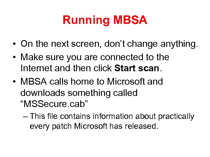 Running MBSA • On the next screen, don’t change anything. • Make sure you