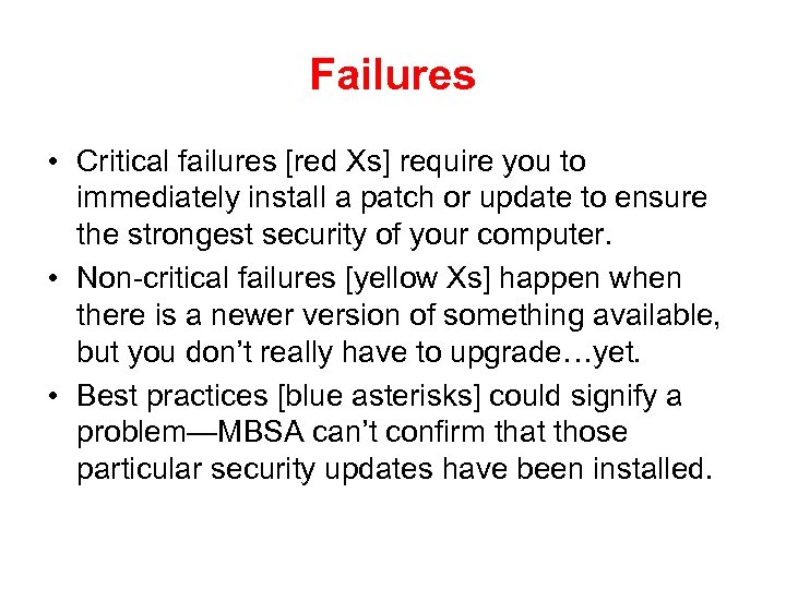 Failures • Critical failures [red Xs] require you to immediately install a patch or