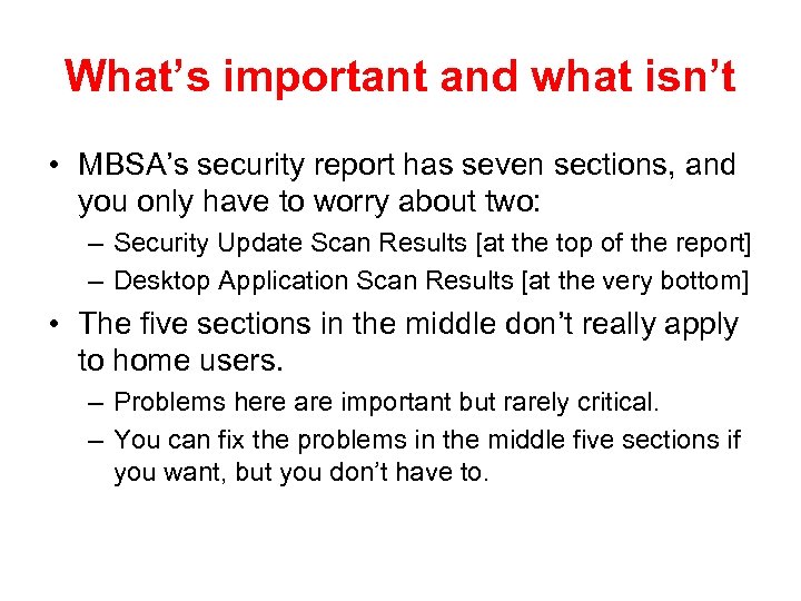 What’s important and what isn’t • MBSA’s security report has seven sections, and you