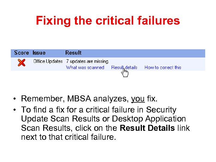 Fixing the critical failures • Remember, MBSA analyzes, you fix. • To find a