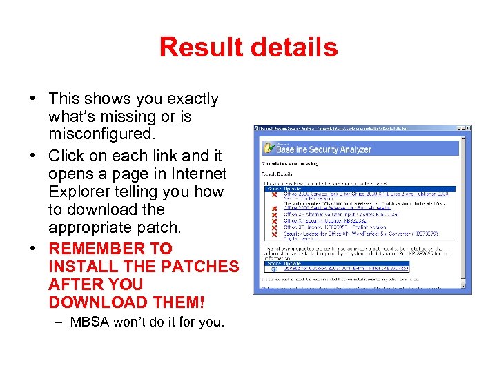 Result details • This shows you exactly what’s missing or is misconfigured. • Click