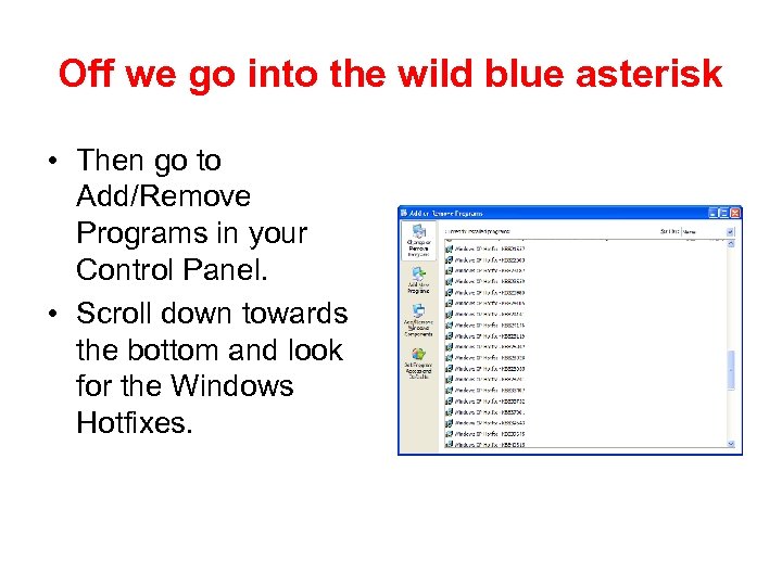 Off we go into the wild blue asterisk • Then go to Add/Remove Programs