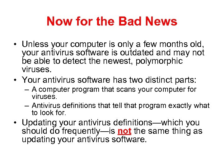 Now for the Bad News • Unless your computer is only a few months