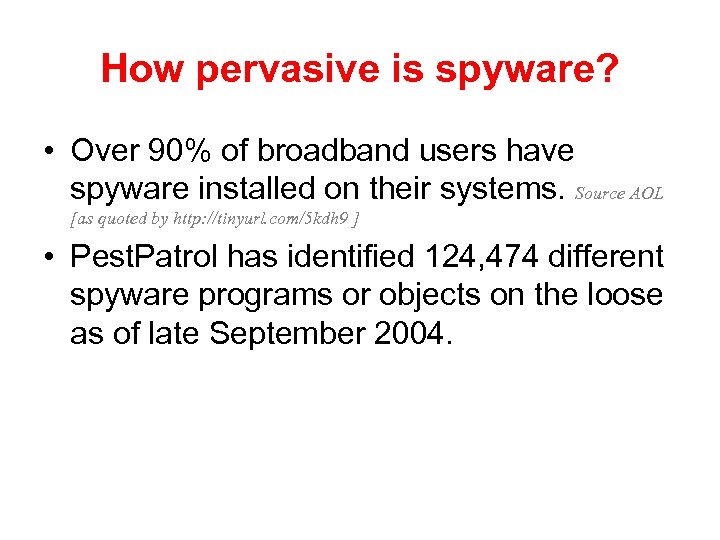 How pervasive is spyware? • Over 90% of broadband users have spyware installed on