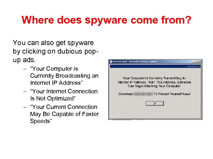 Where does spyware come from? You can also get spyware by clicking on dubious