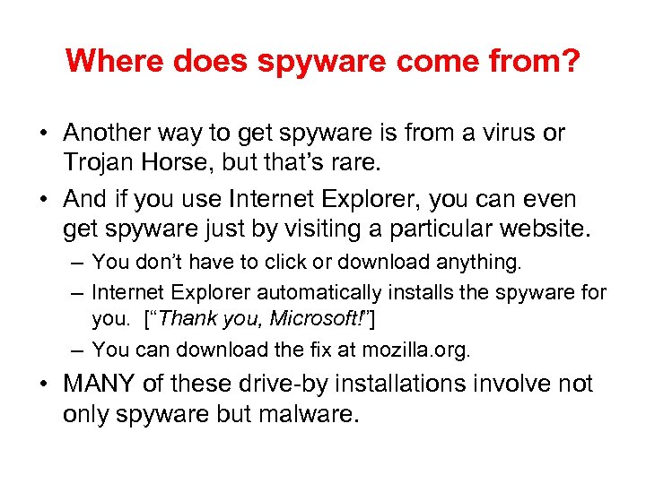 Where does spyware come from? • Another way to get spyware is from a