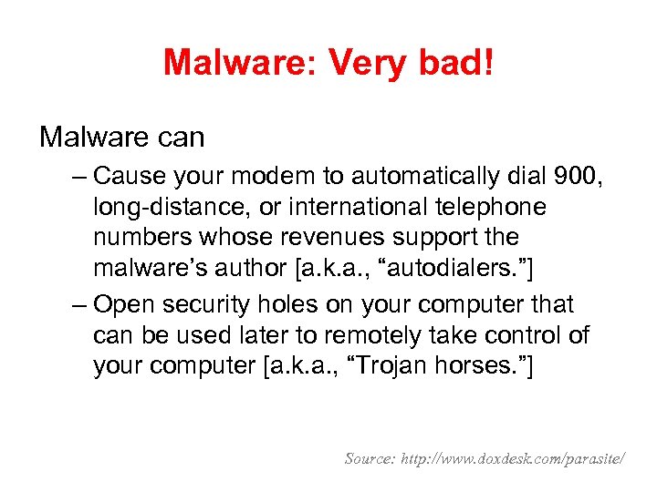 Malware: Very bad! Malware can – Cause your modem to automatically dial 900, long-distance,