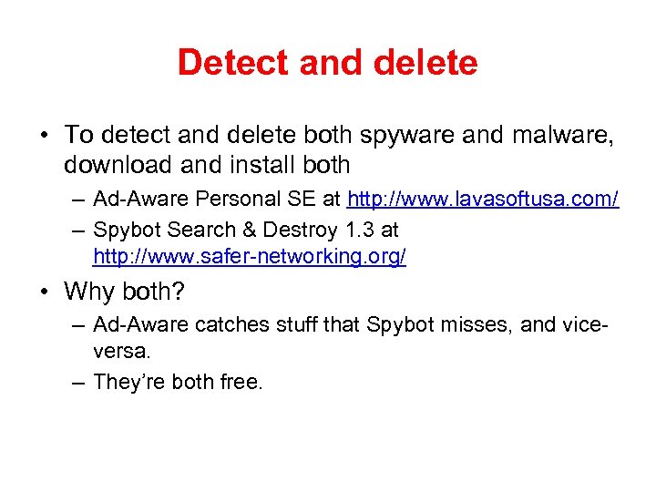 Detect and delete • To detect and delete both spyware and malware, download and