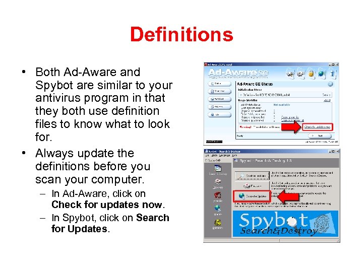 Definitions • Both Ad-Aware and Spybot are similar to your antivirus program in that