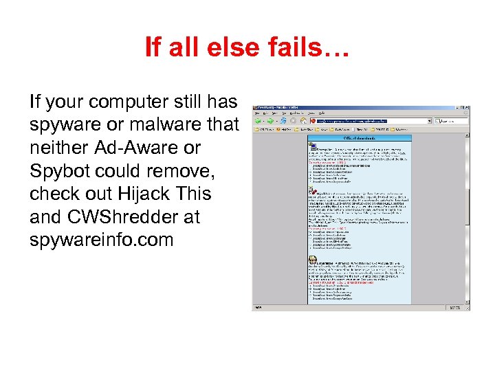 If all else fails… If your computer still has spyware or malware that neither