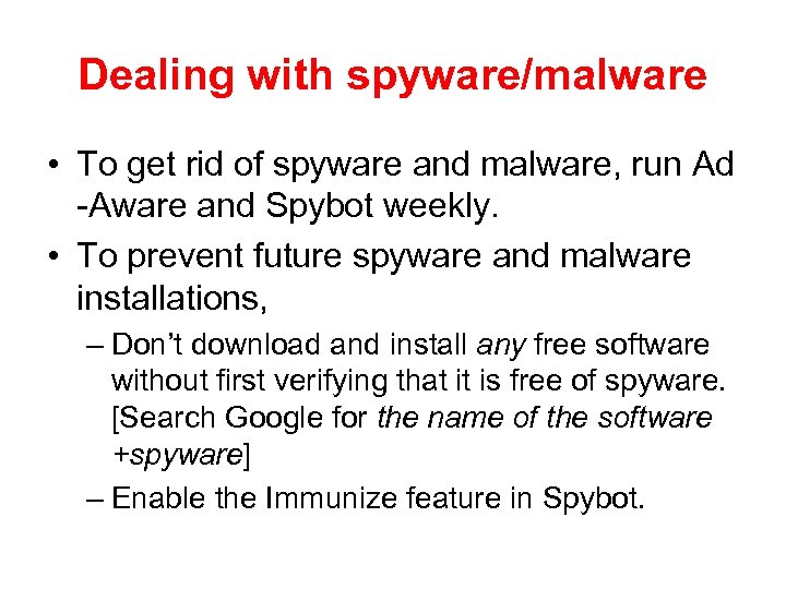 Dealing with spyware/malware • To get rid of spyware and malware, run Ad -Aware